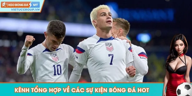 3 sự kiện hot nhất được tổng hợp tại Kèo Bóng Đá Mỹ