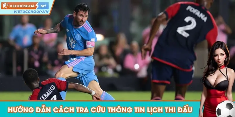 Các bước tra cứu lịch thi đấu trên chuyên mục