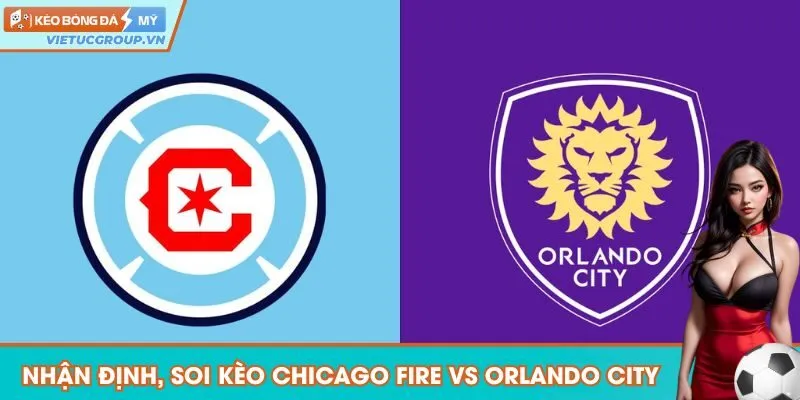 Nhận định, soi kèo Chicago Fire vs Orlando City