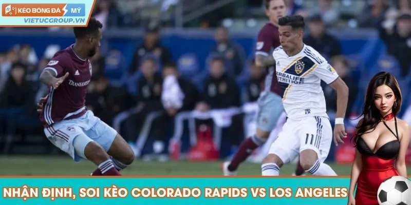 Nhận định, soi kèo Colorado Rapids vs Los Angeles