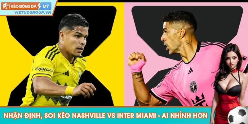 Nhận định, soi kèo Nashville vs Inter Miami